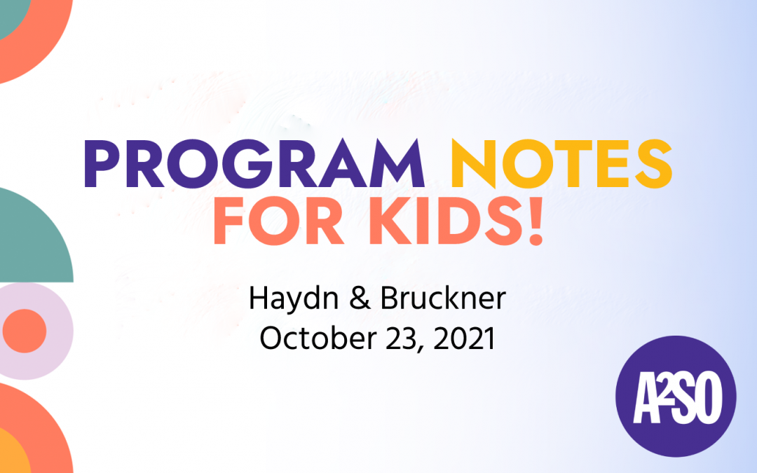 Program Notes for Kids! | Haydn & Bruckner